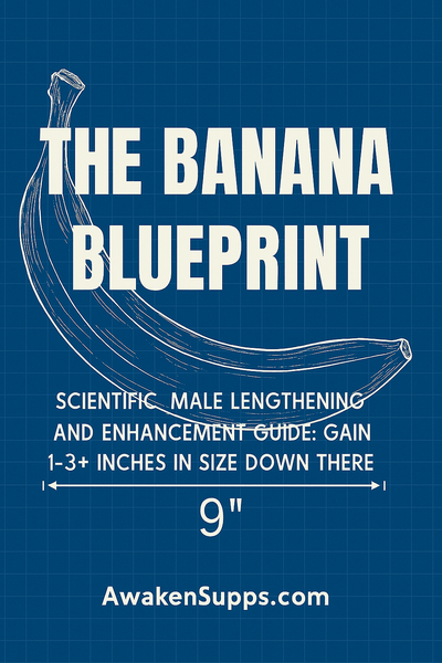 THE BANANA BLUEPRINT Male Enlargement By Awakensupps